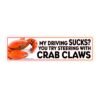 My Driving Sucks? You Try Steering With Crab Claws Bumper Sticker