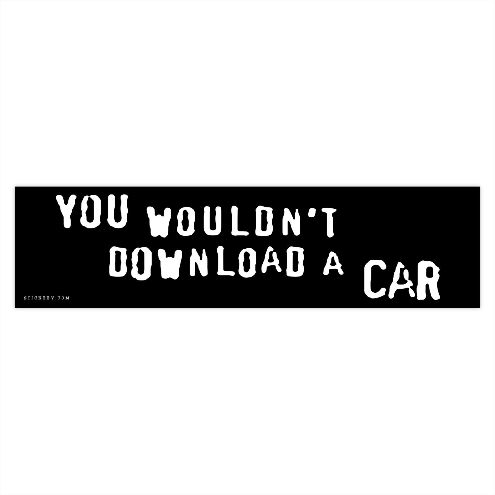 You Wouldn't Download a Car Bumper Sticker