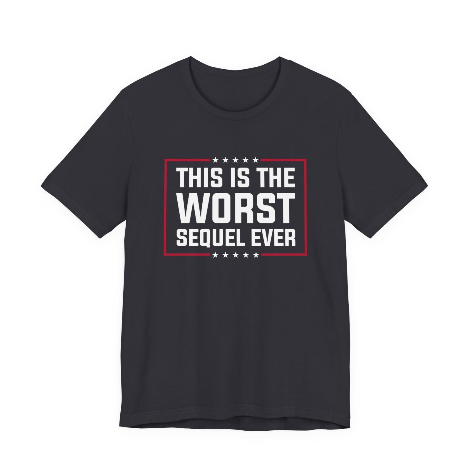 This Is The Worst Sequel Ever shirt