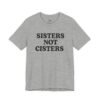 Sisters Not Cisters Shirt