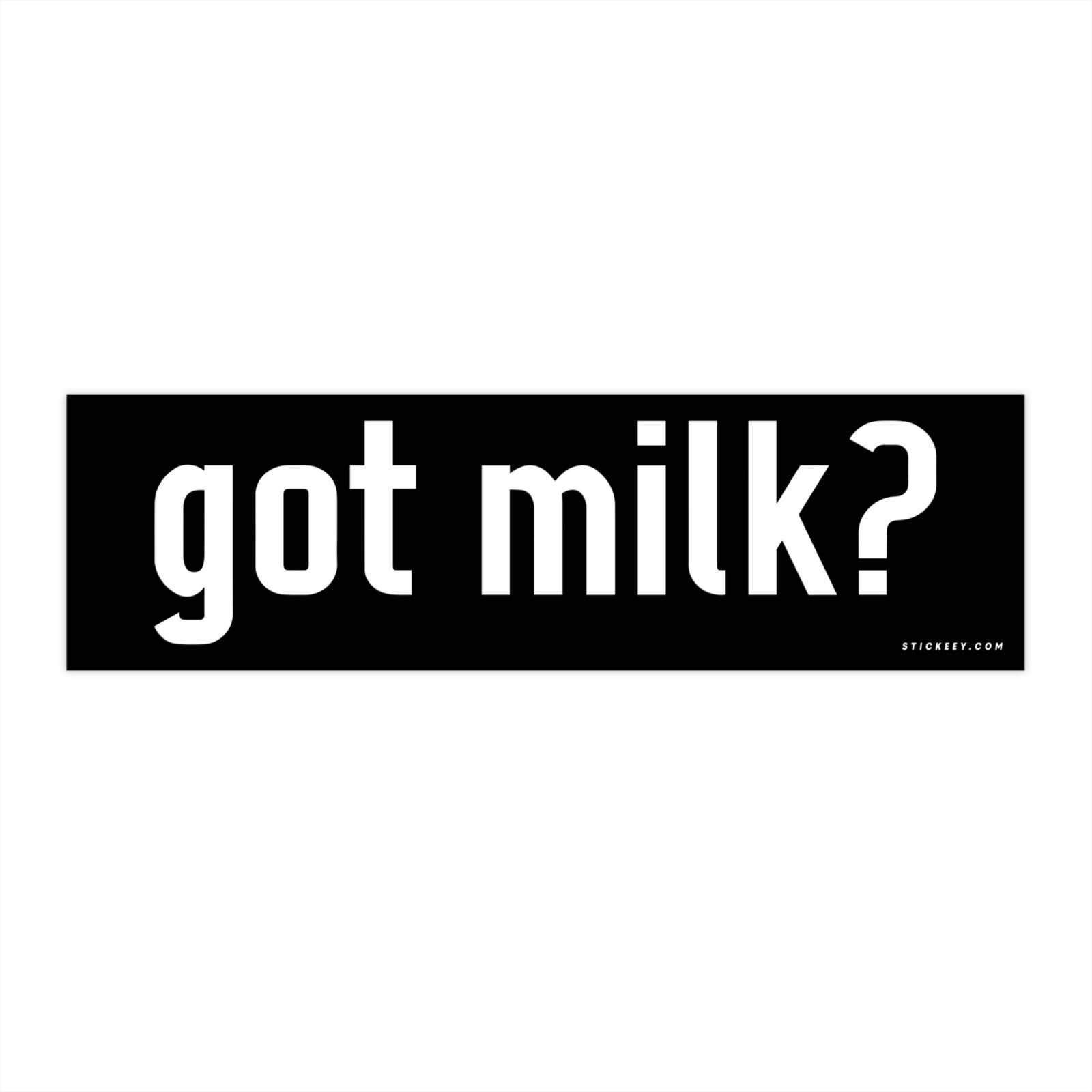 Got Milk Bumper Sticker