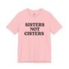 Sisters Not Cisters Shirt