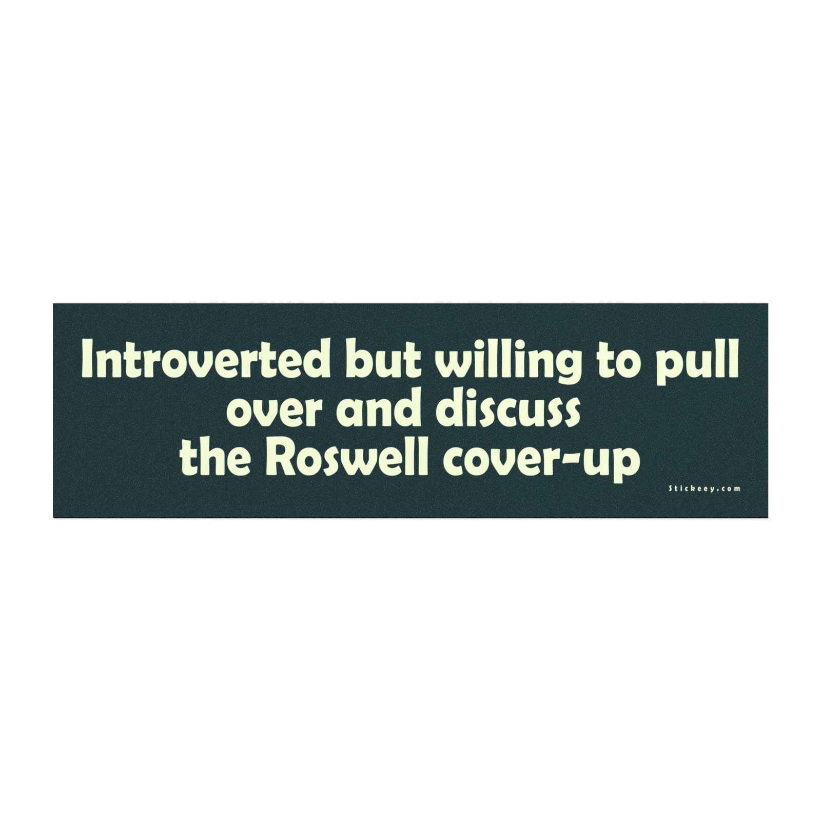 Introverted but Willing to Pull Over and Discuss the Roswell Cover-Up Magnet Sticker