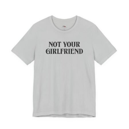 not your girlfriend shirt