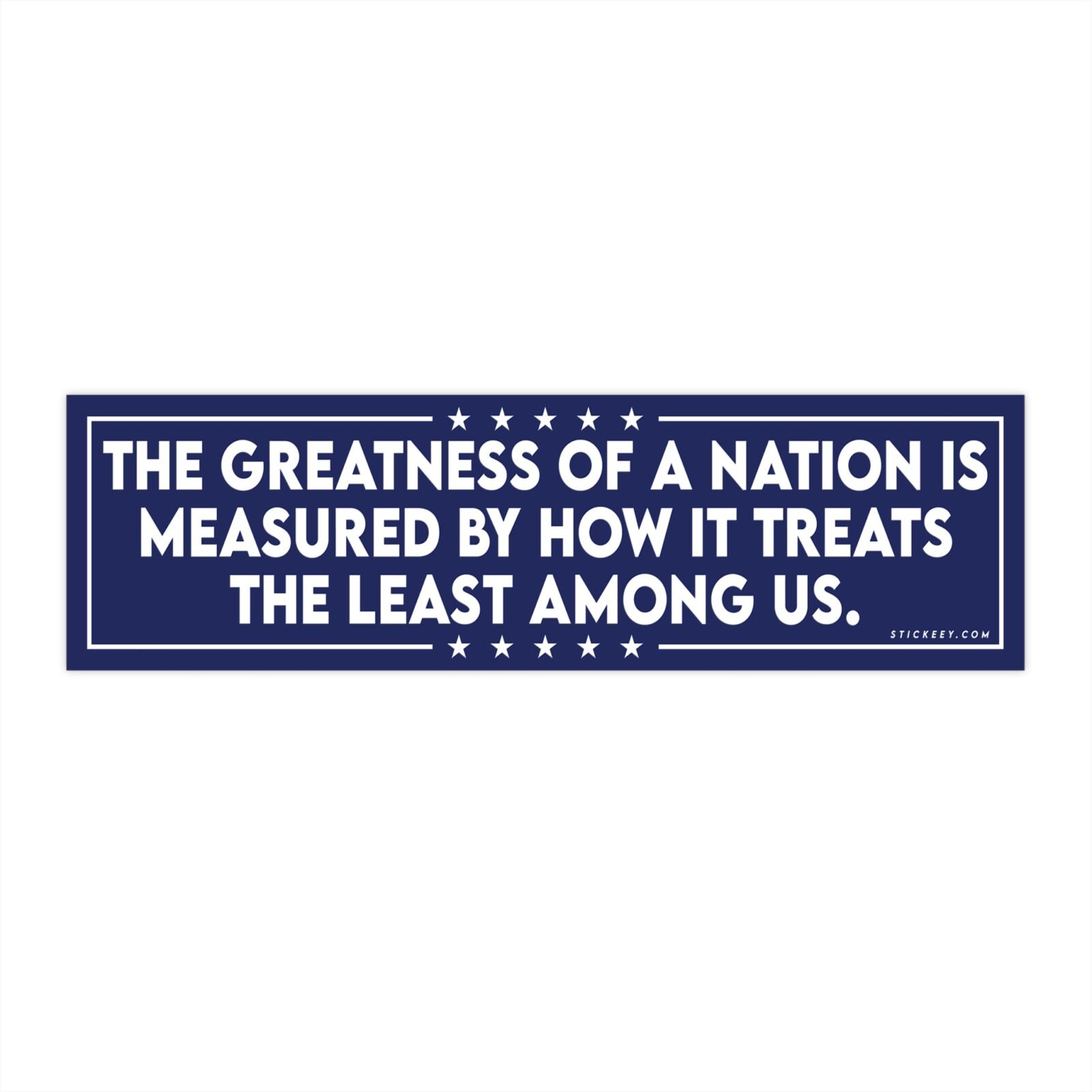 The Greatness Of A Nation Is Measured By How It Treats The Least Among Us Bumper Sticker