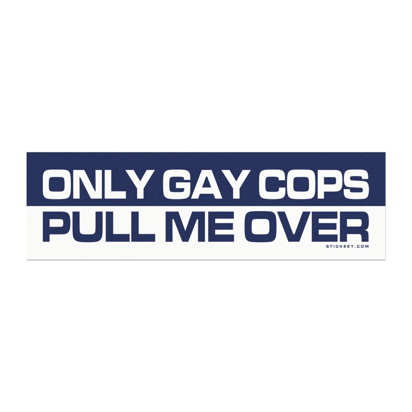 Only Gay Cops Pull Me Over Magnet Sticker