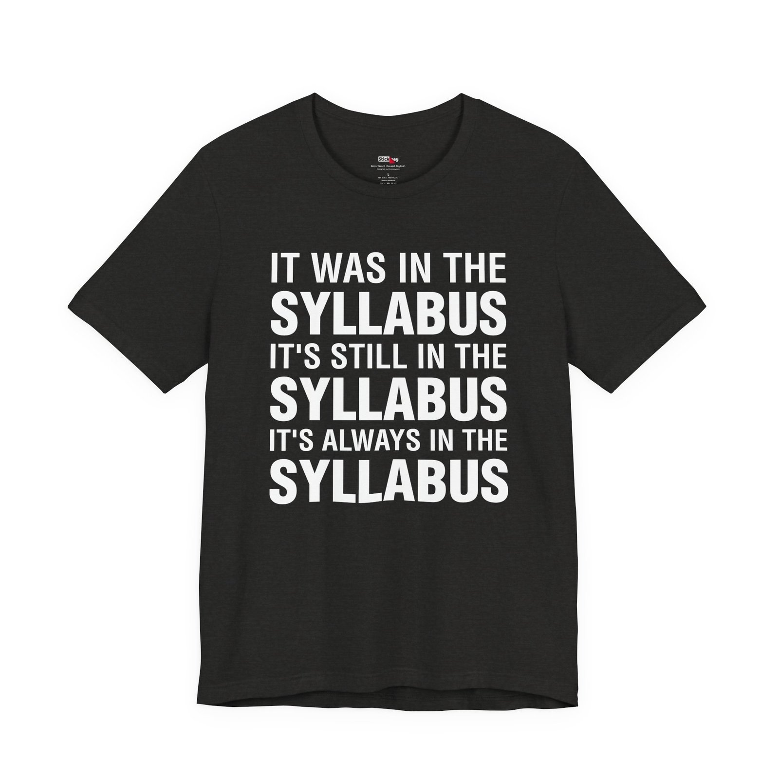 It Was In The Syllabus It's Still In The Syllabus It's Always In The Syllabus T-Shirt