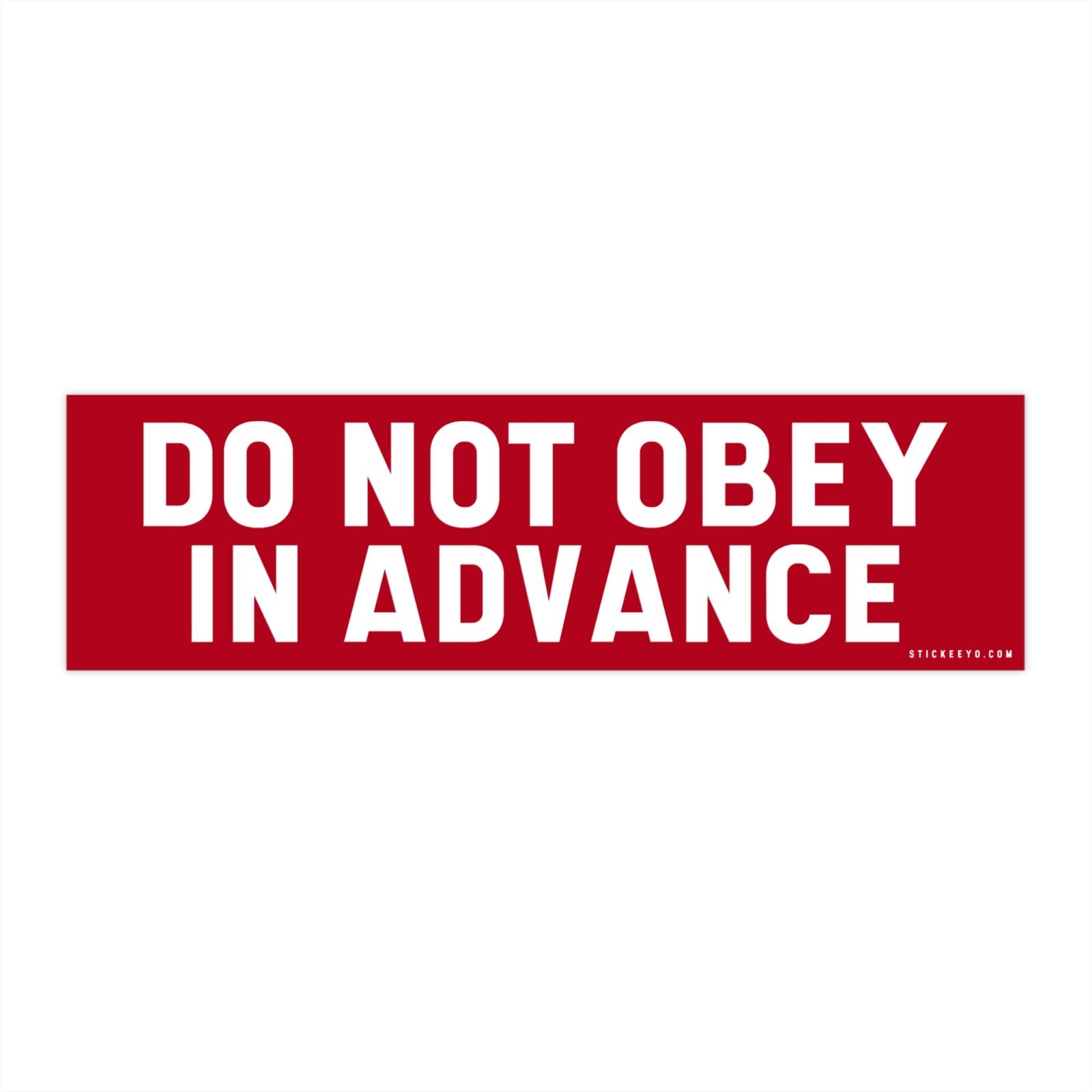 Do Not Obey In Advance Bumper Sticker