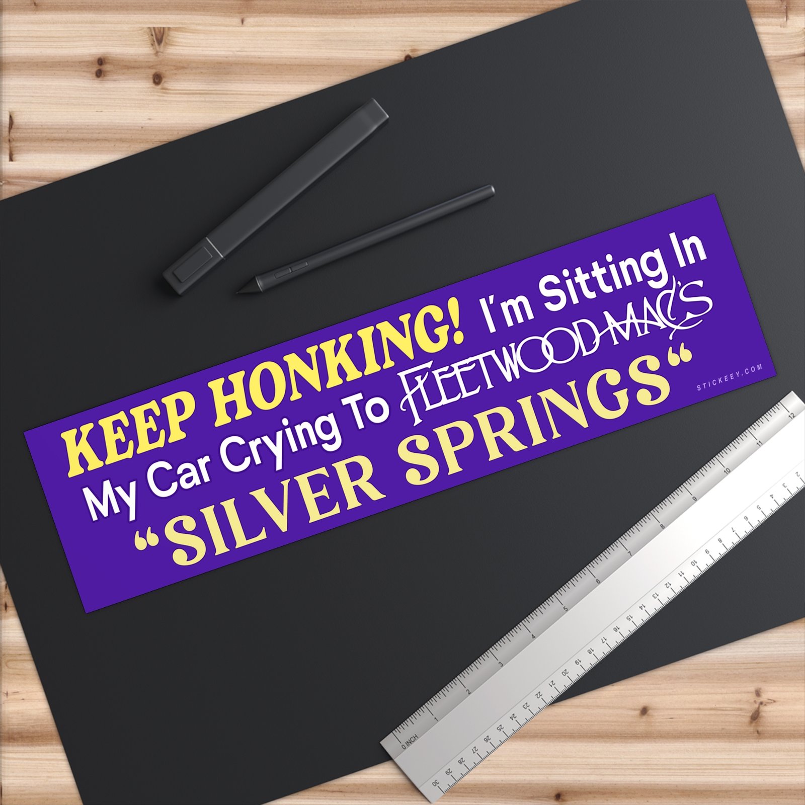 Keep Honking! I'm Sitting In My Car Crying To Fleetwood Mac's "Silver Springs" Bumper Sticker