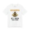 Beekeeper If I Run You Run Funny Bee T-Shirt
