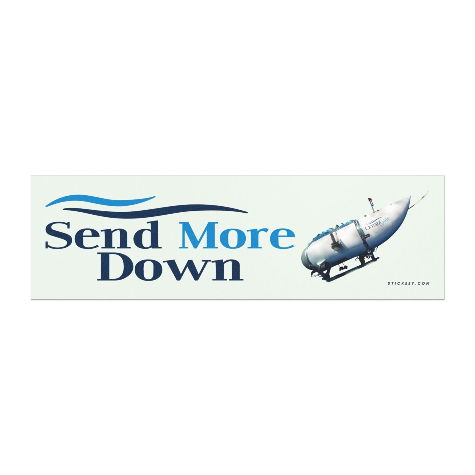 Send More Down Oceangate Titan Magnet Sticker