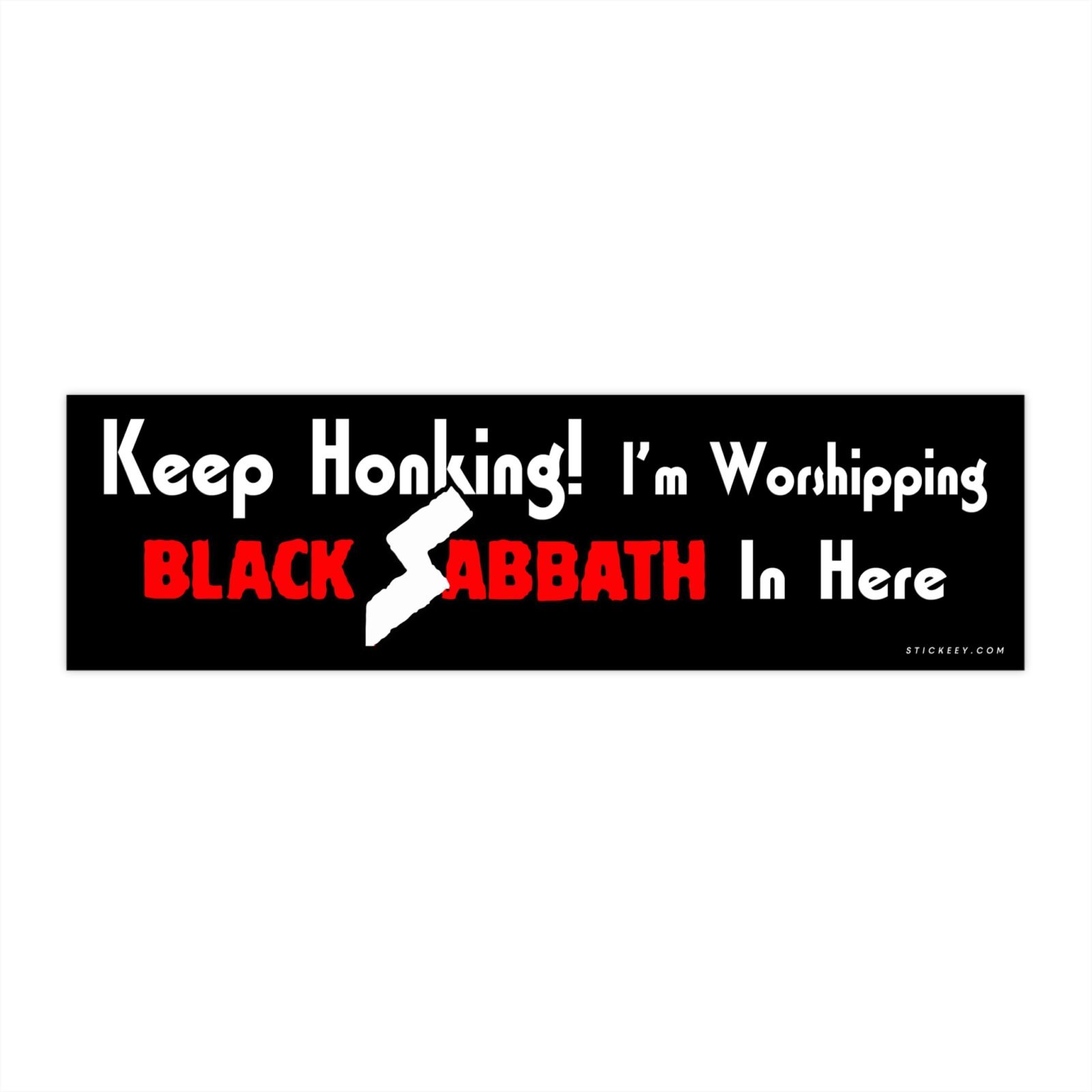 Keep Honking! I’m Worshipping Black Sabbath In Here Bumper Sticker