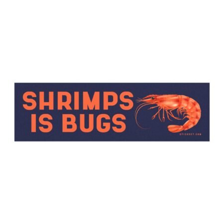 Shrimps Is Bugs Magnet Sticker