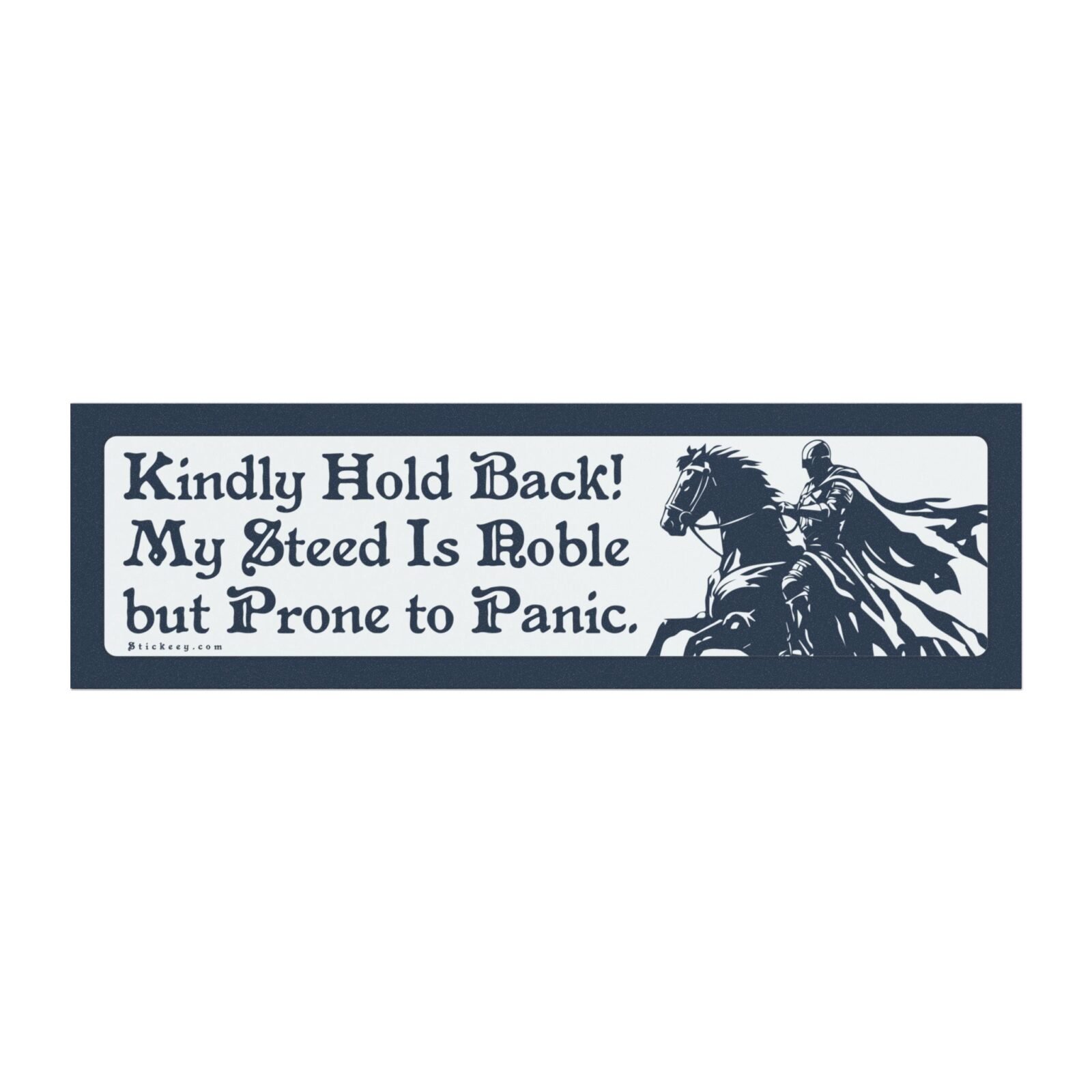 Kindly Hold Back! My Steed Is Noble but Prone to Panic magnet Sticker