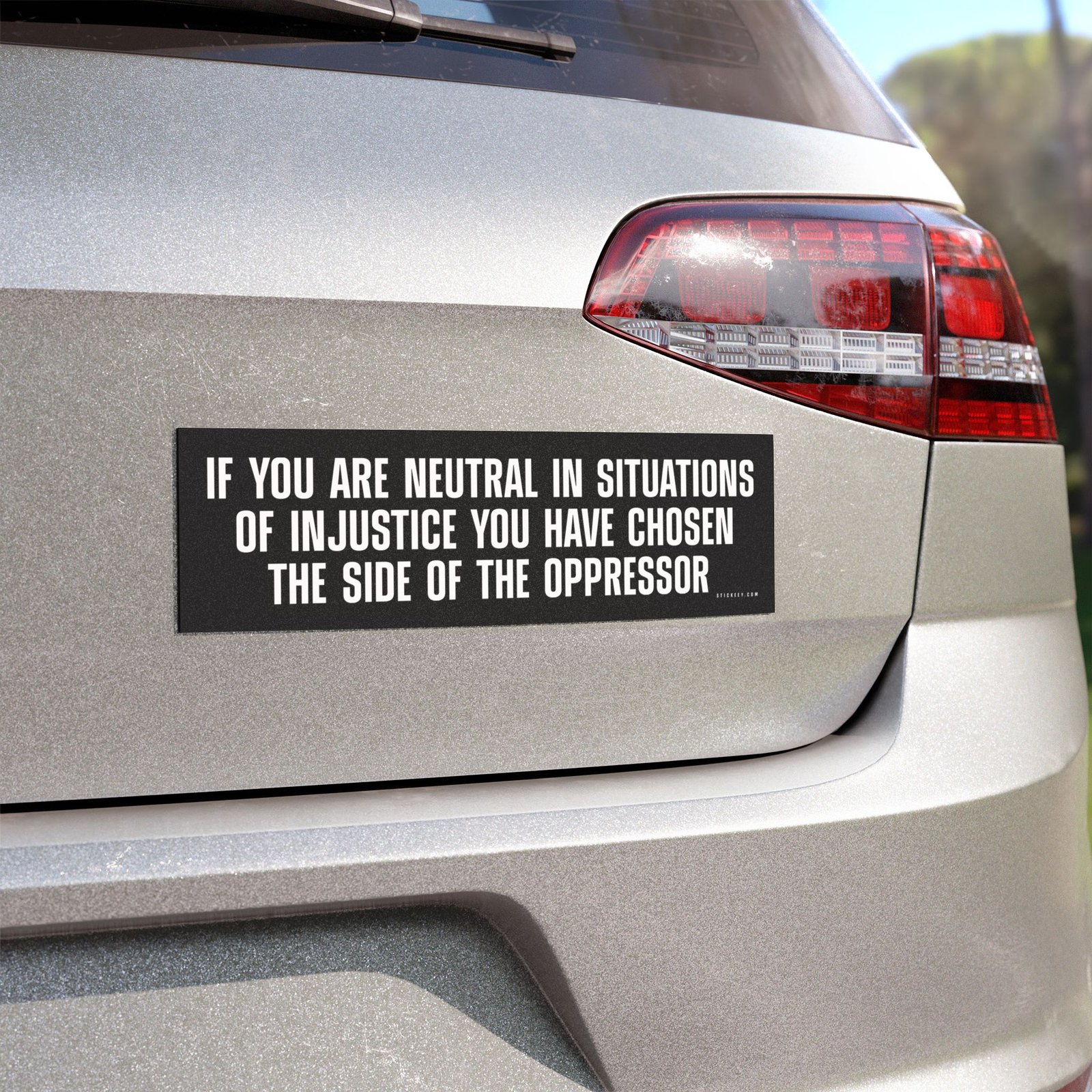 If You Are Neutral In Situations Of Injustice You Have Chosen The Side Of The Oppressor Magnet Sticker