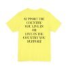 Support The Country You Live In Or Live In The Country You Support Shirt