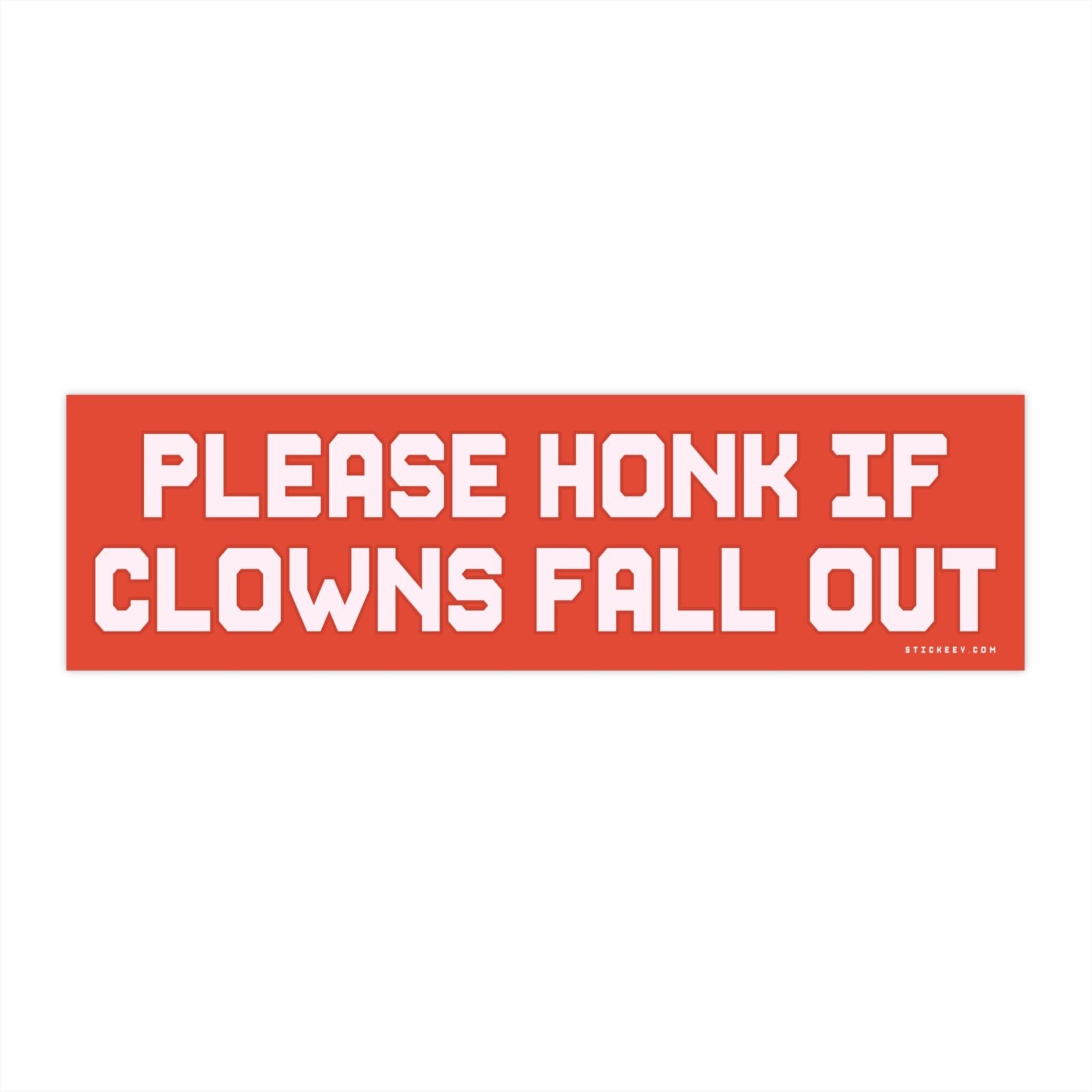Please Honk If Clowns Fall Out Bumper Sticker