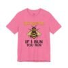 Beekeeper If I Run You Run Funny Bee T-Shirt