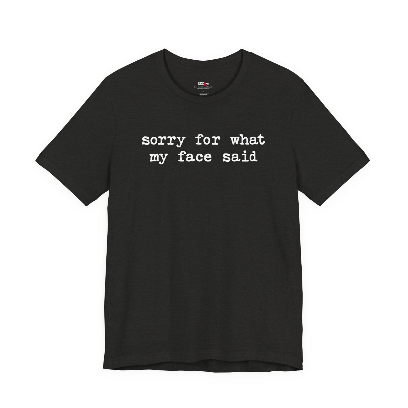 Sorry For What My Face Said Shirt