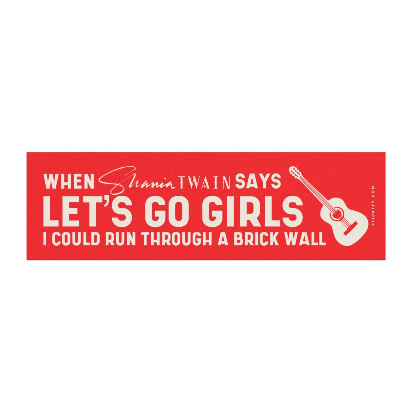 When Shania Twain Says Let’s Go Girls Magnet Sticker