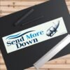 Send More Down Oceangate Titan Bumper Sticker