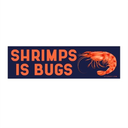 Shrimps is Bugs Bumper Sticker