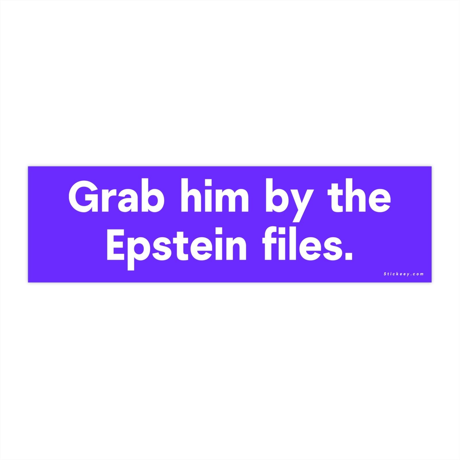 Grab Him By The Epstein Files Bumper Sticker