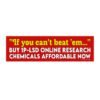 If You Can't Beat 'Em... Buy 1P-LSD Online Research Chemicals Affordable Now Bumper Sticker