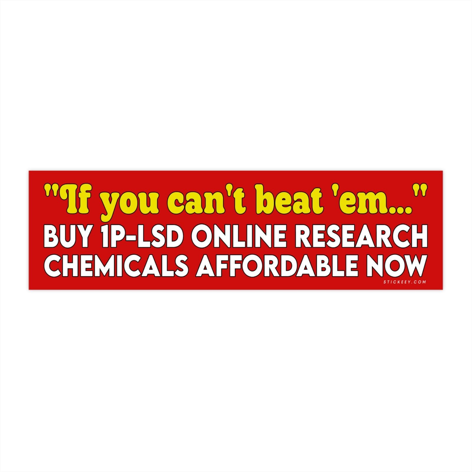 If You Can't Beat 'Em... Buy 1P-LSD Online Research Chemicals Affordable Now Bumper Sticker