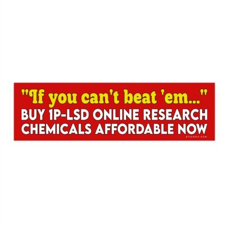 If You Can't Beat 'Em... Buy 1P-LSD Online Research Chemicals Affordable Now Bumper Sticker