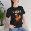 F-CAW-F Funny Chicken Sound T-Shirt