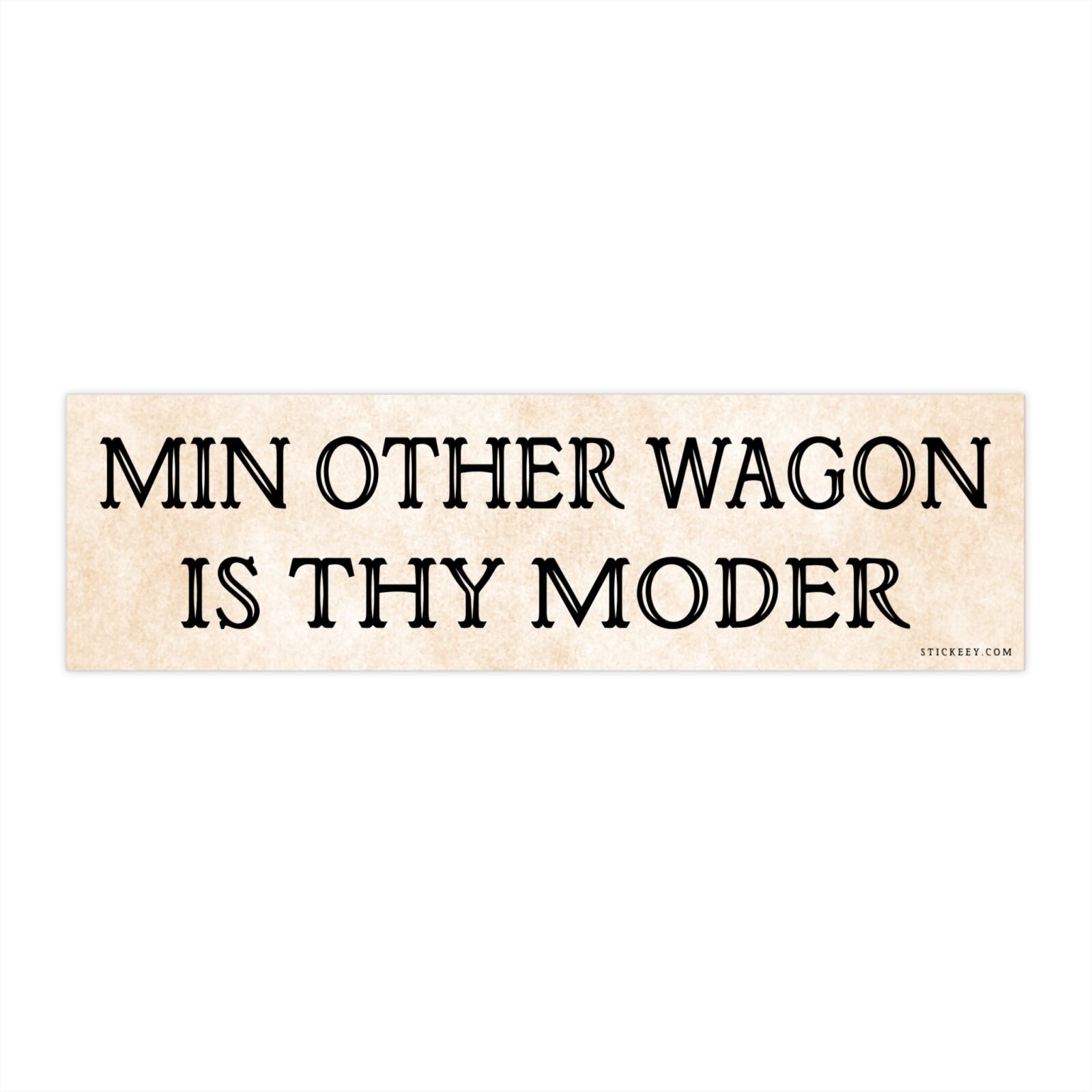 Min Other Wagon Is Thy Moder Bumper Sticker