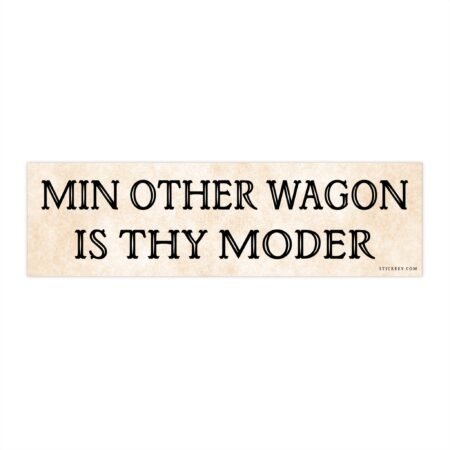 Min Other Wagon Is Thy Moder Bumper Sticker