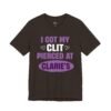 I Got My Clit Pierced At Claire’s Shirt