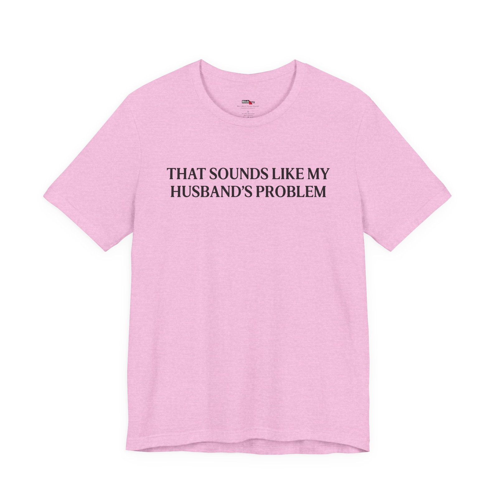That Sounds Like My Husband's Problem Funny Wife T-Shirt