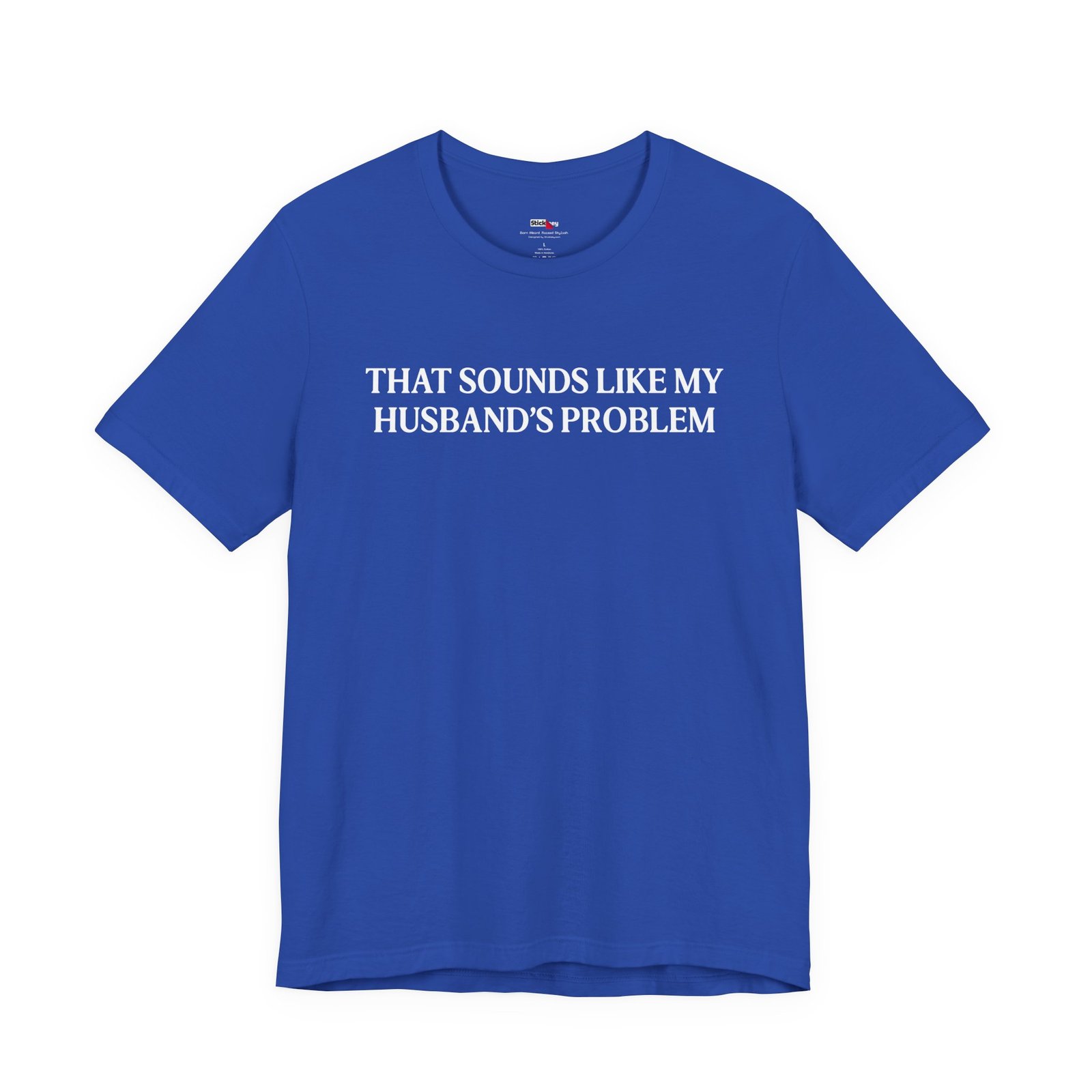 That Sounds Like My Husband's Problem Funny Wife T-Shirt