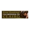 Keep Honking! I'm Listening to Clairo Bumper Sticker