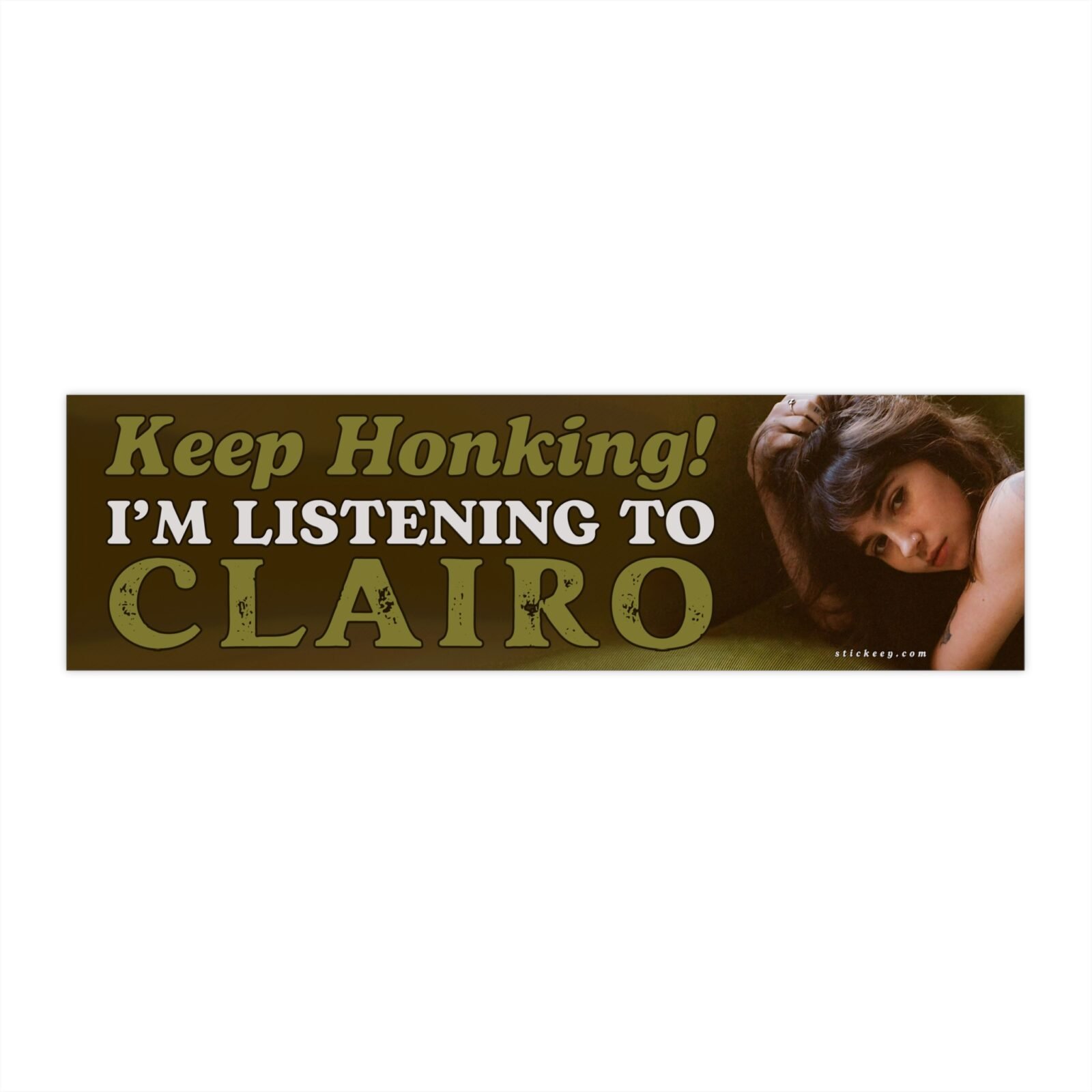Keep Honking! I'm Listening to Clairo Bumper Sticker