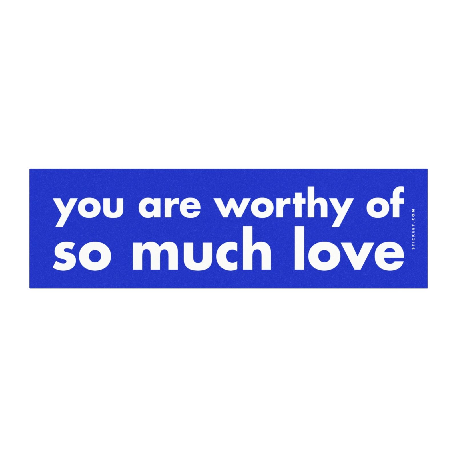 You Are Worthy Of So Much Love Magnet Sticker