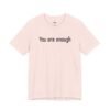 You Are Enough Dear Person Behind Me Shirt