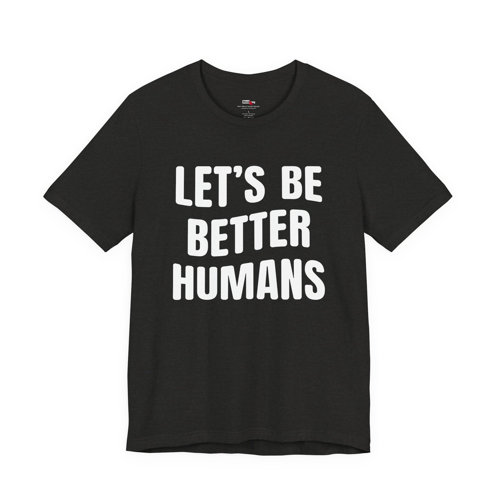 Let’s Be Better Humans Shirt