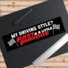 My Driving Style? Fast & A Little Furious Bumper Sticker
