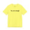 You Are Enough Dear Person Behind Me Shirt