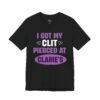 I Got My Clit Pierced At Claire’s Shirt