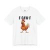 F-CAW-F Funny Chicken Sound T-Shirt