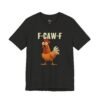 F-CAW-F Funny Chicken Sound T-Shirt