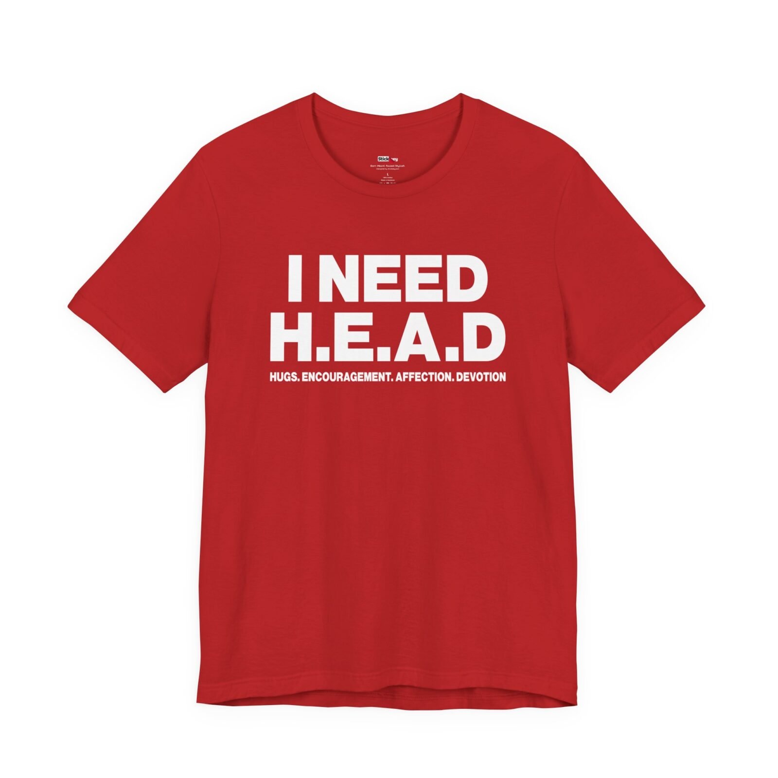I Need H.E.A.D. Hugs Encouragement Affection Devotion shirt