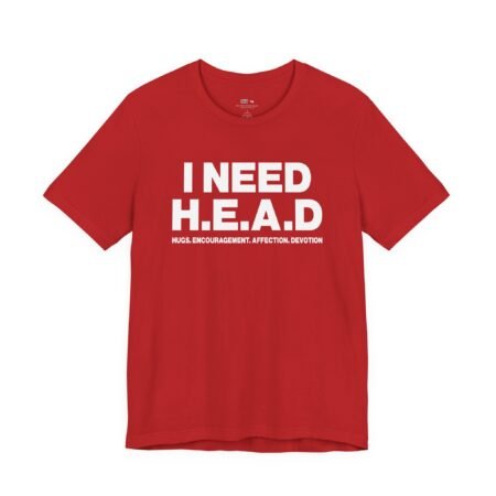 I Need H.E.A.D. Hugs Encouragement Affection Devotion shirt