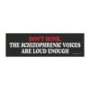 Don’t Honk The Schizophrenic Voices Are Loud Enough Magnet sticker