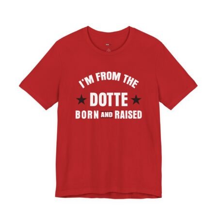 I’m From The Dotte Born And Raised Shirt